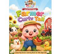 Farmer Curly Tail: A Fun Coloring Book for Kids Ages 3-8: Cute Animal Career Coloring Book Featuring Fun and Easy Pages for Boys and Girls Who Love Farms