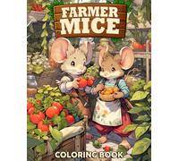 Farmer Mice Coloring Book: Explore the Fairytale World of Farm Creatures Coloring Pages with Whimsical Animal Designs for All Ages Creative Escape