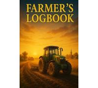 Farmer’s Daily Logbook: All-in-One Record Book for Crop & Livestock Farm Management: Record Daily Field Operations, Livestock Production, Equipment & Maintenance - 120 Pages