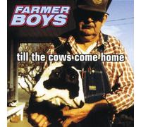 Farmer's Boys, the - Till The Cows Come Home [Import]