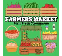 Farmers Market: A Big, Bold, and Easy Farmers Market Coloring Book for Kids Filled with Fruits, Veggies, and Farm Fresh Market Fun!