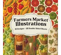 Farmers Market Illustrations Scrapbook Paper for Journaling, Collage, and Paper Crafts: Rustic Fruit, Vegetable, Floral, and Produce Stand Pages for Creative Projects
