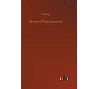 Farmers Of Forty Centuries