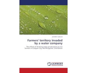 Farmers' territory invaded by a water company: The effects of drinking water privatization on rice farmers in Calapan City, the Philippines. 2nd Edition