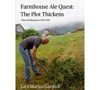 Farmhouse Ale Quest: The Plot Thickens: Blog posts 2015-2018