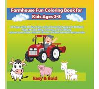 Farmhouse Fun Coloring Book for Kids Ages 3-8: 84 Pages with 40 Cute Farm Animal Coloring Pages and 40 Blank Pages for Doodling, Drawing, and ... Tractors, and Barn Scenes for Boys and Girls