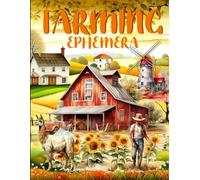 Farming Ephemera Book: High Quality Images Of Vegetable and Animals For Paper Crafts, Scrapbooking, Mixed Media, Junk Journals, Decorative Art, Artist Trading Cards, and More.