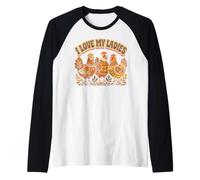 Farming I Love My Ladies Funny Chicken Lovers Manche Raglan