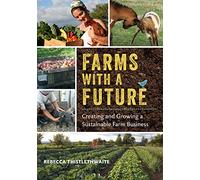 Farms with a Future: Creating and Growing a Sustainable Farm Business