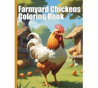 Farmyard Chickens Animal Coloring Book XXL: Over 50 Realistic Chicken Designs - Discover Roosters, Chicks, & Various Breeds - The Creative Gift for Chicken Fans