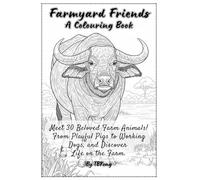 Farmyard Friends: A Colouring Book: Meet 30 Beloved Farm Animals! From Playful Pigs to Working Dogs, and Discover Life on the Farm.