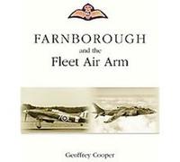 Farnborough and the Fleet Air Arm Geoffrey Cooper (Auteur)
