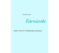 Farniente - Vade-Mecum D'égologie Pratique