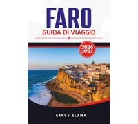 FARO GUIDA DI VIAGGIO 2026 - 2027: Esplora le strade della città vecchia, Ria Formosa, le spiagge dell'isola, cibo locale e gite di un giorno
