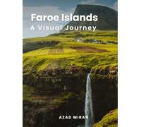 Faroe Islands: A Visual Journey: A Coffee Table Book of Mulafossur Waterfall, Dramatic Sea Cliffs, and the North Atlantic