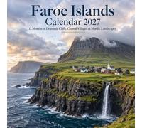 Faroe Islands Calendar 2027: 12 Months of Dramatic Cliffs, Coastal Villages & Nordic Landscapes Cover