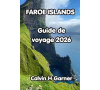 Faroe Islands Guide de voyage 2026: Votre guide de la randonnée aux îles Féroé, des colonies de macareux, des villages pittoresques, des fruits de mer ... pratiques pour voyager en voyage indépendant