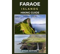 FAROE ISLANDS HIKING GUIDE 2025 - 2026: Epic Trails, Coastal Cliffs, and Complete Trekking Routes Across the North Atlantic’s Hidden Gem