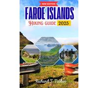 Faroe Islands Hiking Guide 2025: Step-by-step trail details with local travel logistics, safety guidance, and cultural insights