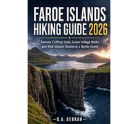 FAROE ISLANDS HIKING GUIDE 2026: Remote Clifftop Trails, Scenic Village Walks and Wild Atlantic Routes in a Nordic Island