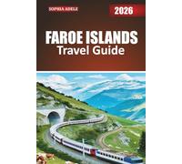 FAROE ISLANDS TRAVEL GUIDE 2026: A Seasoned Traveler’s Companion to the Faroe Islands: Nature, History, and Stories from the North Atlantic
