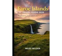 FAROE ISLANDS TRAVEL GUIDE 2026: Hidden Gems, Scenic Hikes & Authentic Experiences