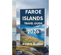 FAROE ISLANDS TRAVEL GUIDE 2026: Nature's Masterpiece: Rugged Coastlines and Majestic Cliffs