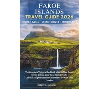 Faroe Islands Travel Guide 2026: The Complete Visitor’s Handbook with Hidden Gems, Scenic Drives, Local Tips, Hiking Trails, Cultural Insights, and Practical Itineraries for First-Time Travelers
