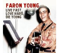 Faron Young - Live Fast Love Hard Die Young