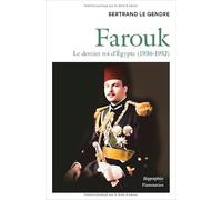 Bertrand Le Gendre – Farouk – Le dernier roi d'Égypte (1936-1952) – Broché