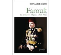 Bertrand Le Gendre – Farouk – Le dernier roi d'Égypte (1936-1952) – Broché