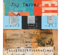 Farrar, Jay - Thirdshiftgrottoslack