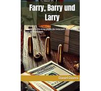 Farry, Barry und Larry: Drei Brüder. Ein Krieg gegen die Unterwelt. Ein Ausbruch aus der Dunkelheit.