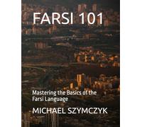 Farsi 101: Mastering the Basics of the Farsi Language