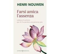 Farsi amica l'assenza. Lettera di conforto per chi ha perduto una persona cara