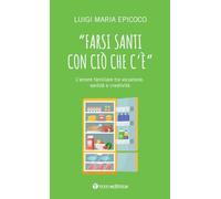 «Farsi santi con ciò che c'è». L'amore familiare tra vocazione, santità e creatività