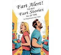 Fart Alert! The Greatest Fart Stories of All Time: 33 Hilarious Tales for Anyone Who Loves a Good Laugh