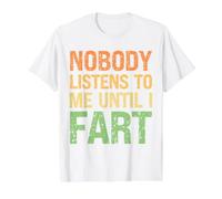 Fart Blagues Personne ne m'écoute Avant Que Je ne pète Funny Dad T-Shirt Graphique avec Valeur