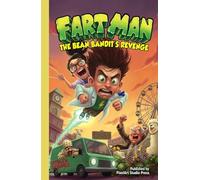 FART MAN: THE BEAN BANDIT’S REVENGE: A Middle Grade Superhero Humor & Action Adventure Book for Kids