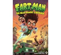 FART MAN: THE BEAN BANDIT’S REVENGE: A Middle Grade Superhero Humor & Action Adventure Book for Kids