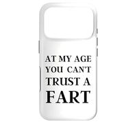 Fart Present - À Mon âge, on ne Peut Pas se Fier à Un Pet - Funny Fart Coque pour iPhone 17 Pro