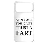 Fart Present - À Mon âge, on ne Peut Pas se Fier à Un Pet - Funny Fart Coque pour iPhone 17 Pro Max