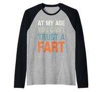 Fart Present - À Mon âge, on ne Peut Pas se Fier à Un Pet - Funny Fart Manche Raglan