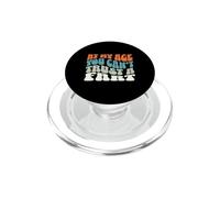 Fart Present - À Mon âge, on ne Peut Pas se Fier à Un Pet - Funny Fart PopSockets PopGrip pour MagSafe