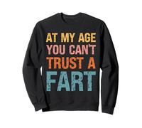Fart Present - À Mon âge, on ne Peut Pas se Fier à Un Pet - Funny Fart Sweatshirt