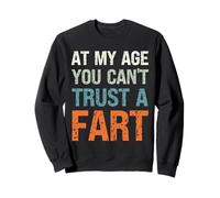 Fart Present - À Mon âge, on ne Peut Pas se Fier à Un Pet - Funny Fart Sweatshirt