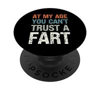 Fart Present at My Age You Can't Trust a Fart Funny Fart PopSockets PopGrip Adhésif
