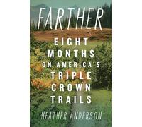 Farther: Eight Months of America's Triple Crown Trails