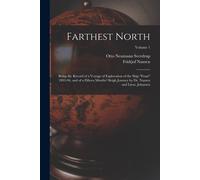 Farthest North: Being The Record Of A Voyage Of Exploration Of The Ship "Fram" 1893-96, And Of A Fifteen Months' Sleigh Journey By Dr.