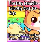 Farting Animals Coloring Book for Kids: Hilarious & Whiffy Critter Farts - Toot-Tastic Fun!: Funny Farting Zoo & Farm Animals to Color - Silly, Gassy, and Entertaining Activity Book for Boys & Girls